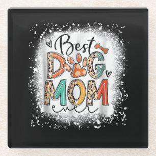 Best Dog Mum Ever Bleached Mother's Day Dog Mummy Glass Coaster