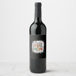 Best Dog Mum Ever Bleached Mother's Day Dog Mummy Wine Label