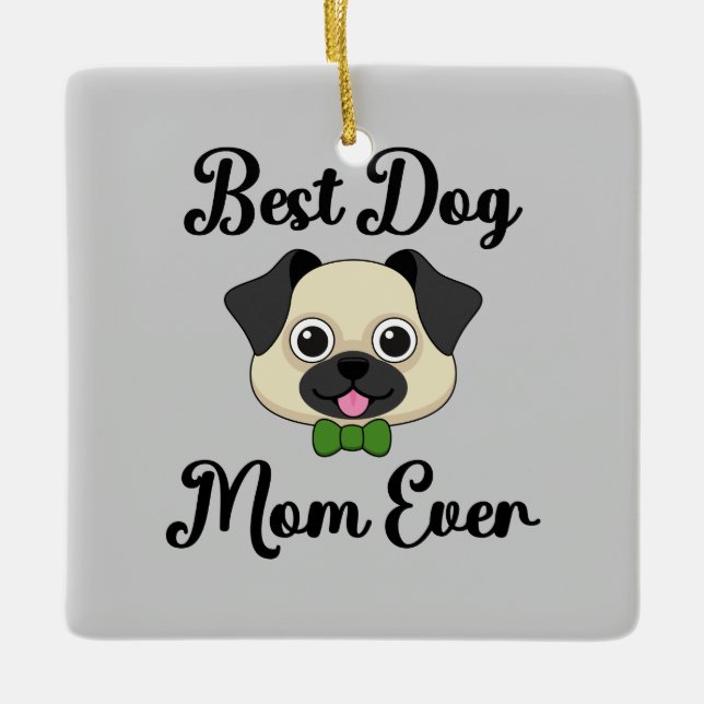 Best Dog Mum Ever Ceramic Ornament (Front)