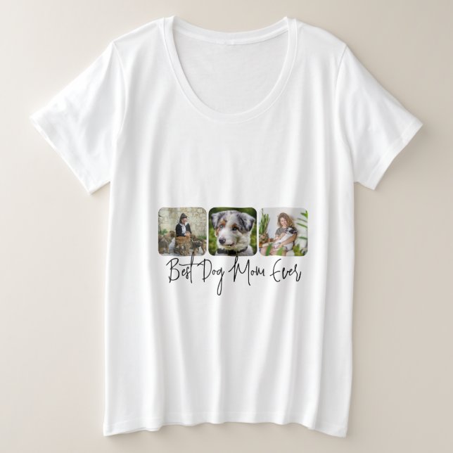 Best Dog Mum Ever - Custom 3-Photo Collage Plus Size T-Shirt (Design Front)