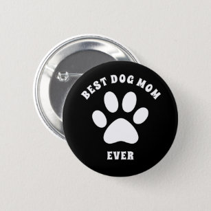 Best Dog Mum Ever Custom Text Personalised 6 Cm Round Badge