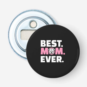 Best Dog Mum Ever English Bulldog Lover Bottle Opener