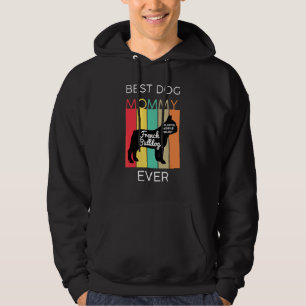 Best Dog Mum Ever French Bulldog Mummy Puppy Dog Hoodie