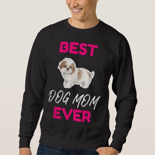 Best Dog Mum Ever  Shih Tzu Hsi Shih Dog Mum Dog D Sweatshirt (Front)