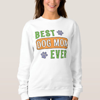 Best Dog Mum Ever Sweatshirt