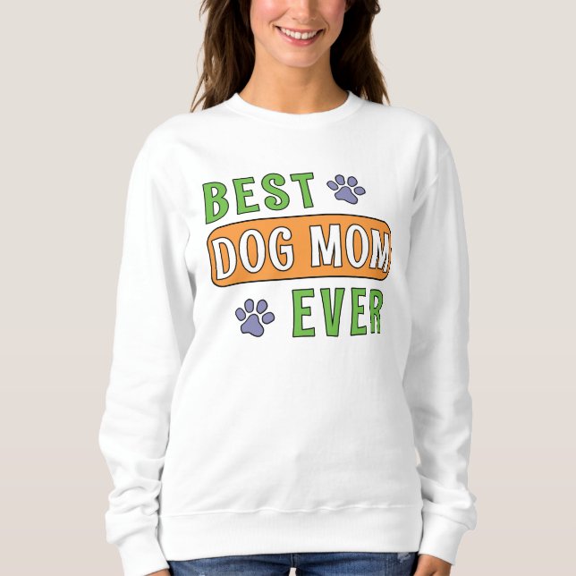 Best Dog Mum Ever    Sweatshirt (Front)
