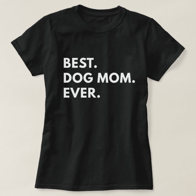 Best Dog Mum Ever T-Shirt (Design Front)