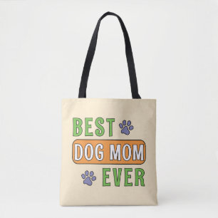 Best Dog Mum Ever    Tote Bag