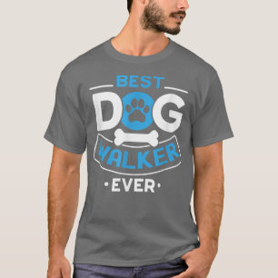 Best Dog Walker Ever Quote For A Dog Walker  T-Shirt