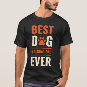 Best Dog Walking Dad Ever Dog Walker Pet Services T-Shirt