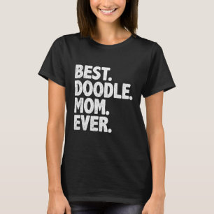 Best Doodle Mum Ever Funny Goldendoodle Dog Momma T-Shirt