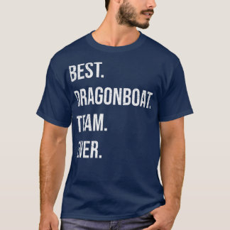 Best Dragon Boat Racing Team Ever T-Shirt