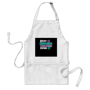 Best Drama Teacher Ever Acter Acting Coach Standard Apron