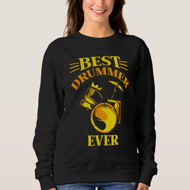 Best Drummer Ever Intrument  Drum Drumming Sweatshirt (Front)