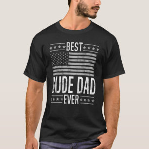 Best Dude Dad Ever Retro US Flag Funny Father's Da T-Shirt