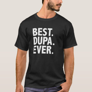 Best Dupa Ever Polish Poland Polska Polski T-Shirt