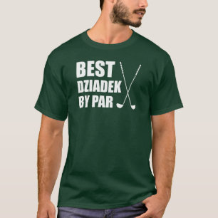 Best Dziadek By Par Polish Grandpa Golf T-Shirt