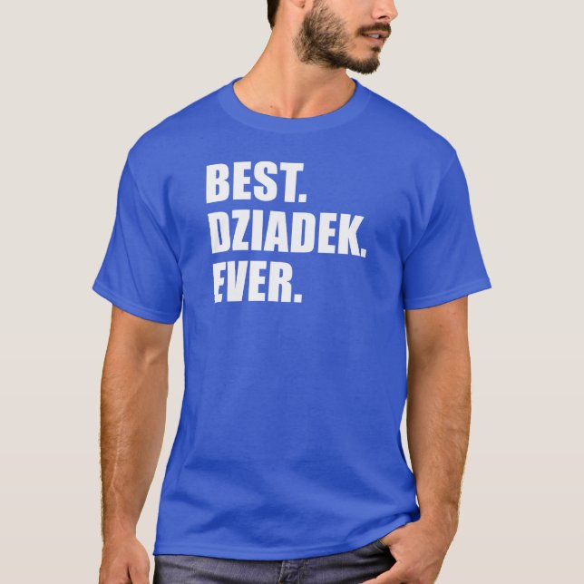 Best Dziadek Ever Polish Grandfather T-Shirt (Front)