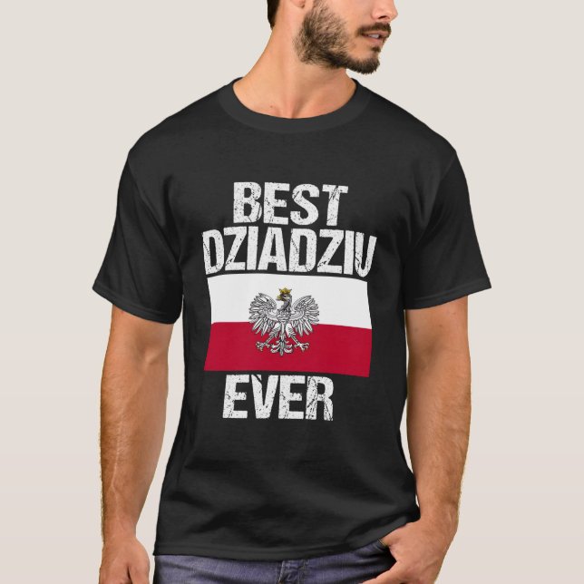 Best Dziadziu Ever Polish Grandpa For Poland Flag T-Shirt (Front)