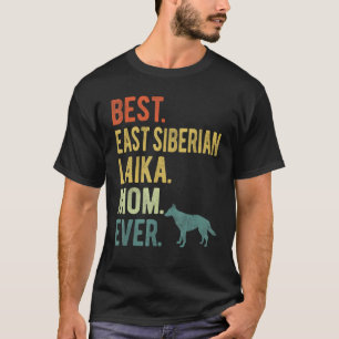 Best East Siberian Laika Mom Ever Dog Mother s Da T-Shirt