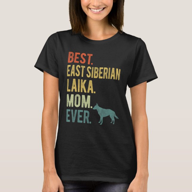 Best East Siberian Laika Mum Ever Dog  Mother s Da T-Shirt (Front)