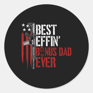 Best Effin Bonus Dad Ever Daddy Gun Rights America Classic Round Sticker