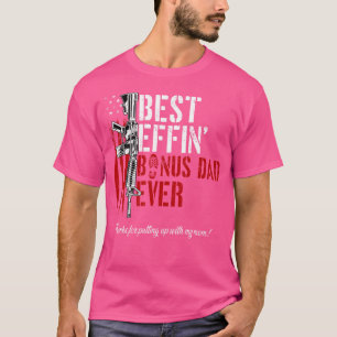 Best Effin Bonus Dad Ever Daddy Gun Rights America T-Shirt