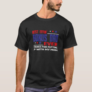 Best Effin Bonus Dad Ever Stepdad Fathers Day T-Shirt