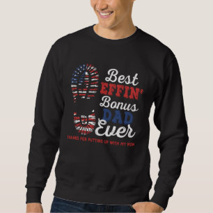 Best Effin Bonus Dad Stepdad Father Dada American  Sweatshirt