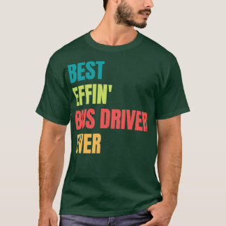 Best Effinx27 Bus Driver Ever 1 T-Shirt