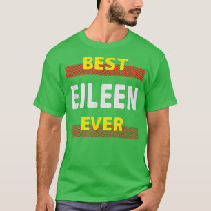 Best Eileen Ever Friends Name Buddy Nickname Perso T-Shirt