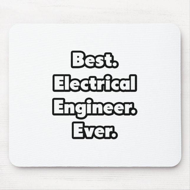 Best. Electrical Engineer. Ever. Mouse Pad (Front)