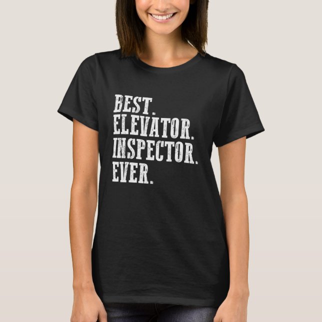 Best elevator inspector ever T-Shirt (Front)