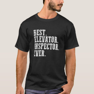 Best elevator inspector ever T-Shirt