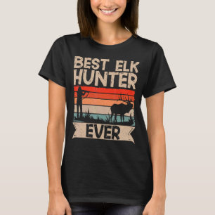 Best Elk Hunter Ever Retro Vintage Elk Hunting T-Shirt