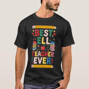 Best ELL Teacher Ever, ENL English Language Teachi T-Shirt