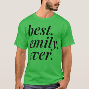 Best Emily Ever Name Personalised Woman Girl BFF F T-Shirt