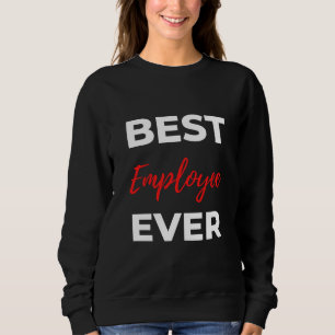 Best Employee Ever Sweatshirt