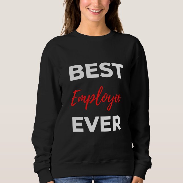 Best Employee Ever Sweatshirt (Front)