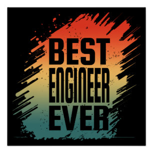 BEST ENGINEER EVER  POSTER