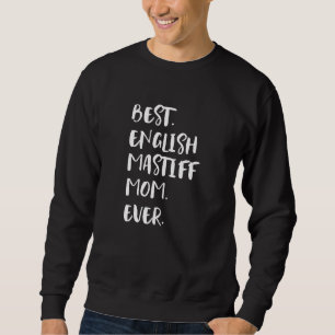 Best English Mastiff Mom Ever Sweatshirt