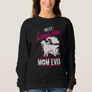 Best English Setter Mom Ever   Sweatshirt