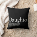 Best Ever Daughter Definition Black and White Cushion<br><div class="desc">Personalise for your special daughter or hija (big or small) to create a unique gift. A perfect way to show her how amazing she is every day. Designed by Thisisnotme©</div>