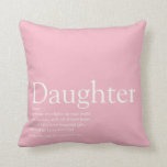 Best Ever Daughter Definition Girly Pink Cushion<br><div class="desc">Personalise for your special daughter or hija to create a unique gift. A perfect way to show her how amazing she is every day. Designed by Thisisnotme©</div>