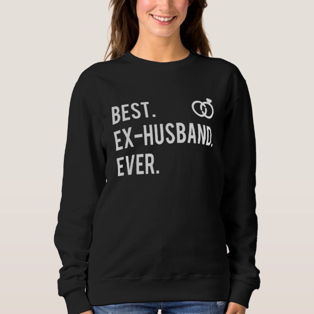 Best Ex Husband Ever  Broken Rings Divorce Party Sweatshirt (Front)