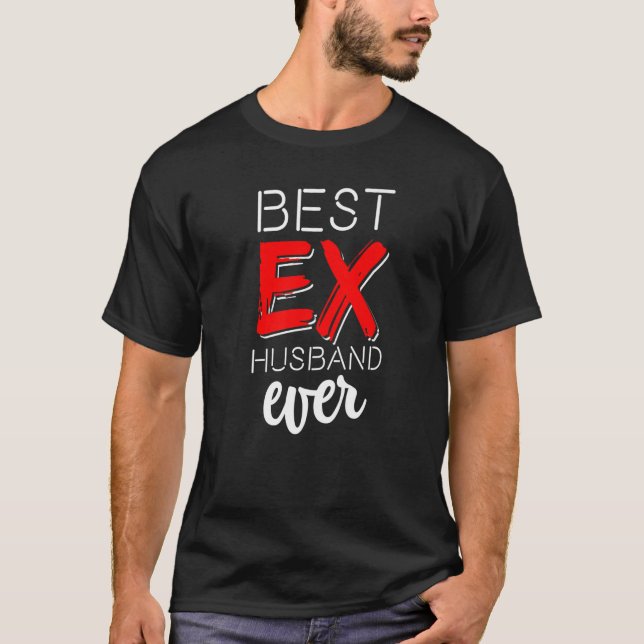 Best Ex Husband Ever  Divorced Divorce Af  1 T-Shirt (Front)