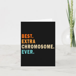 Best Extra Chromosome Ever - Down Syndrome Awarene Card