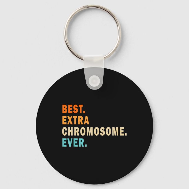 Best Extra Chromosome Ever - Down Syndrome Awarene Key Ring (Front)