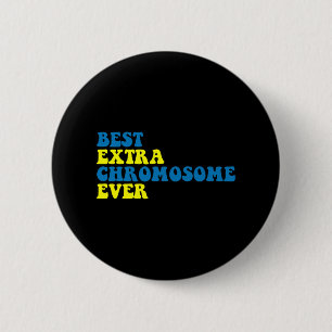 Best Extra Chromosome Ever Down Syndrome Awareness 6 Cm Round Badge