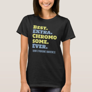 Best Extra Chromosome Ever Down Syndrome Awareness T-Shirt